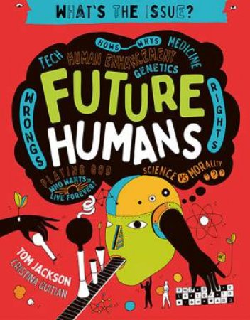 What's The Issue?: Future Humans by Tom Jackson