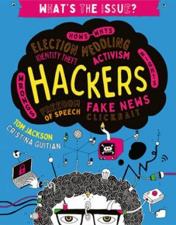 What's The Issue?: Hackers by Tom Jackson