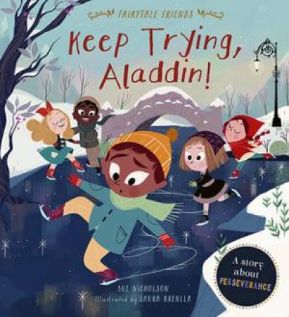Fairytale Friends: Keep Trying, Aladdin! by Sue Nicholson & Laura Brenlla