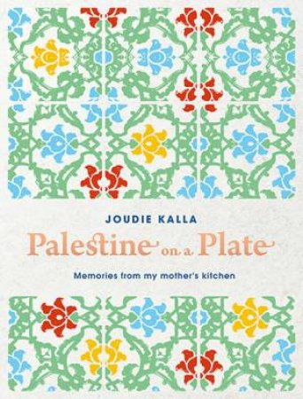 Palestine on a Plate by Joudie Kalla