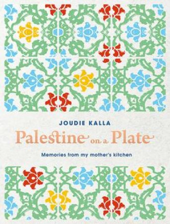 Palestine on a Plate by Joudie Kalla