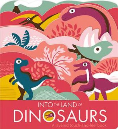Into The Land Of Dinosaurs by Laura Baker & Nadia Taylor