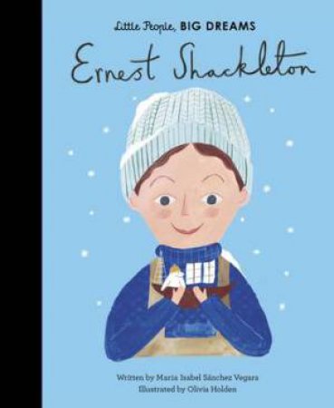 Little People, Big Dreams: Ernest Shackleton by Maria Isabel Sanchez Vegara