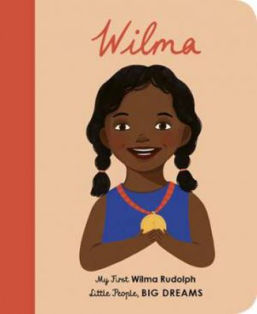 My First Little People, Big Dreams: Wilma Rudolph by Maria Isabel Sanchez Vegara & Amelia Flower