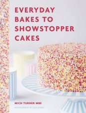 Everyday Bakes to Showstopper Cakes