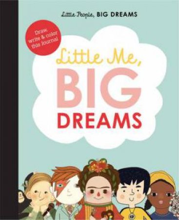 Little Me, Big Dreams Journal by Maria Isabel Sanchez Vegara