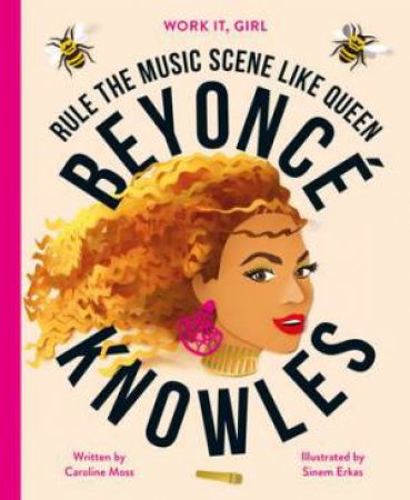 Work It, Girl: Beyonce Knowles by Caroline Moss & Sinem Erkas