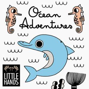 Little Hands: Ocean Adventures by Teresa Bellon