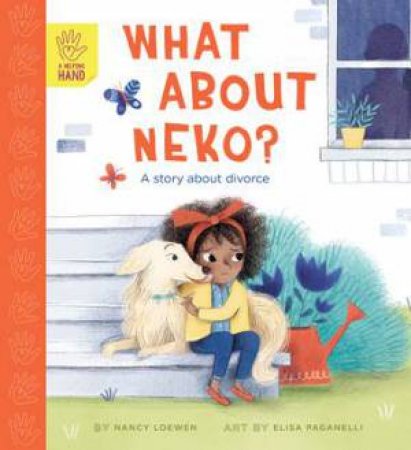 A Helping Hand: What About Neko? (A Story Of Divorce) by Nancy Loewen & Elisa Paganelli