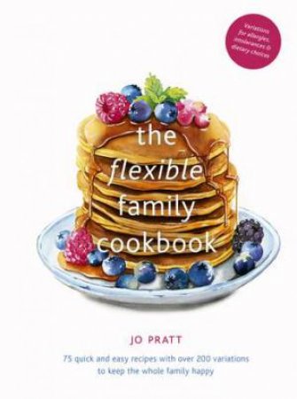 The Flexible Family Cookbook by Jo Pratt