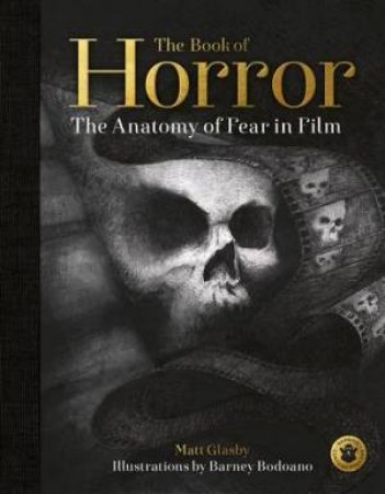 The Book Of Horror by Matt Glasby & Barney Bodoano