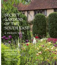The Secret Gardens of the South East