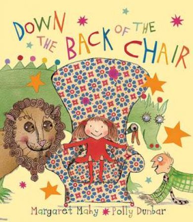 Down The Back Of The Chair by Margaret Mahy & Polly Dunbar
