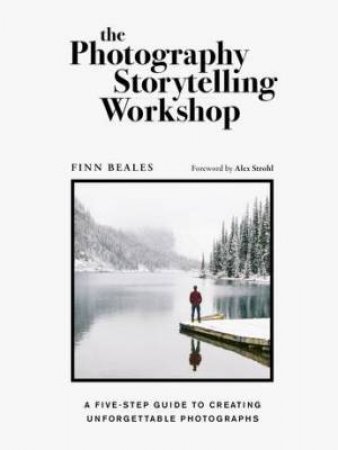 The Photography Storytelling Workshop by Finn Beales & Alex Strohl