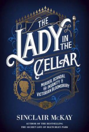 The Lady In The Cellar by Sinclair McKay