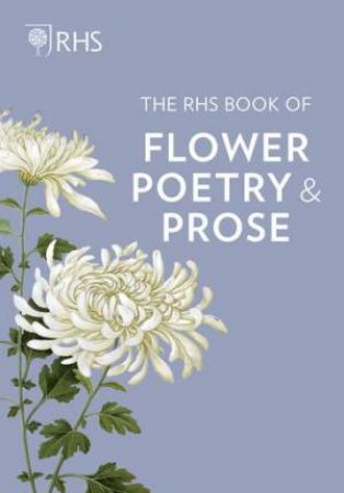 The RHS Book Of Flower Poetry And Prose by Various