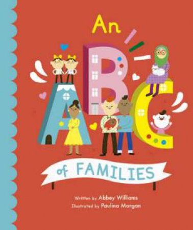 An ABC Of Families by Paulina Morgan & Abbey Williams