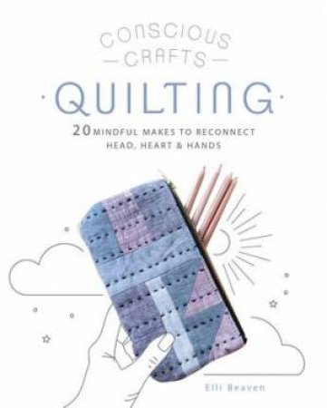 Mindful Makes: Quilting by Elli Beaven