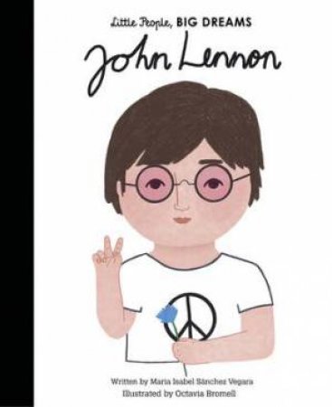 Little People, Big Dreams: John Lennon by Maria Isabel Sanchez Vegara
