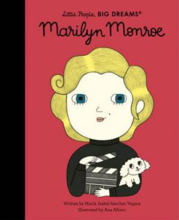 Little People, Big Dreams: Marilyn Monroe by Maria Isabel Sanchez Vegara & Ana Albero