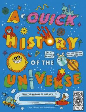 A Quick History Of The Universe by Clive Gifford