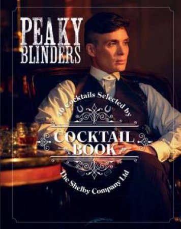 Peaky Blinders Cocktail Book by Sandrine Houdre-Gregoire