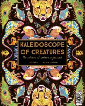 Kaleidoscope Of Creatures by Greer Stothers & Cath Ard