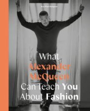 What Alexander McQueen Can Teach You About Fashion Icons With Attitude