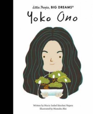 Little People, Big Dreams: Yoko Ono by Maria Isabel Sanchez Vegara