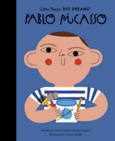 Little People, Big Dreams: Pablo Picasso by Maria Isabel Sanchez Vegara & Teresa Bellon