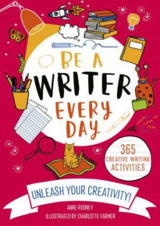 Be A Writer Every Day by Charlotte Farmer & Anne Rooney