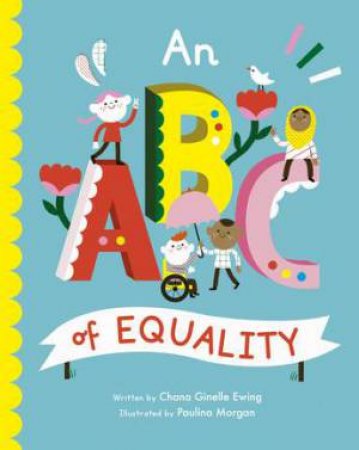 An ABC Of Equality by Chana Ginelle Ewing & Paulina Morgan