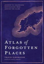 Atlas Of Forgotten Places
