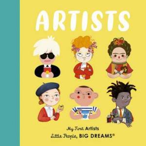 Little People, Big Dreams: Artists by Maria Isabel Sanchez Vegara & Lisbeth Kaiser