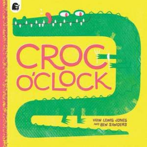 Croc O'Clock by Huw Lewis-Jones & Ben Sanders