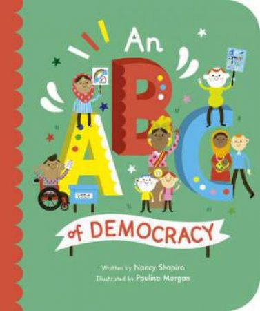 An ABC Of Democracy by Francie Latour & Paulina Morgan