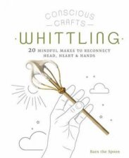 Conscious Crafts Whittling