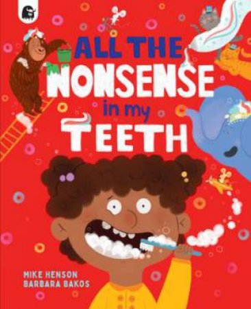All The Nonsense In My Teeth by Mike Henson & Barbara Bakos
