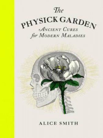 The Physick Garden by Alice Smith & Martin Purdy
