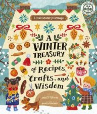Little Country Cottage A Winter Treasury Of Recipes Crafts And Wisdom