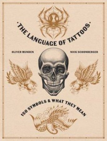 The Language Of Tattoos by Oliver Munden & Nick Schonberger
