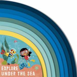 Explore Under The Sea by Carly Madden & Neil Clark 