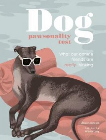 The Dog Pawsonality Test by Alissa Levy & Alison Davies