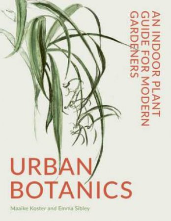 Urban Botanics by Emma Sibley & Maaike Koster