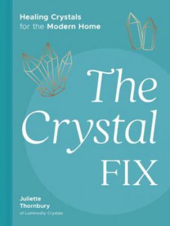 The Crystal Fix by Juliette Thornbury