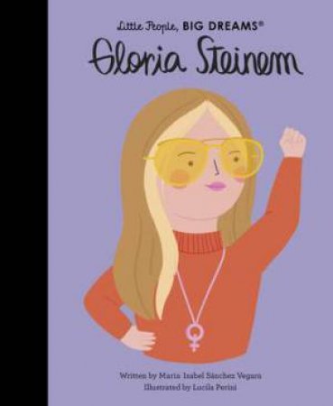 Little People, Big Dreams: Gloria Steinem by Maria Isabel Sanchez Vegara