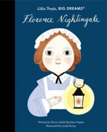Little People, Big Dreams: Florence Nightingale by Maria Isabel Sanchez Vegara