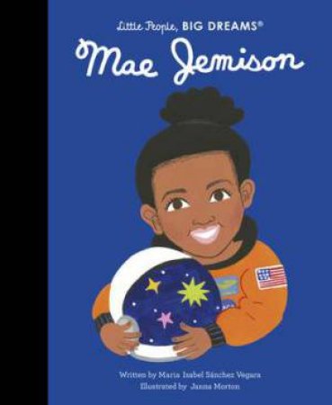 Little People, Big Dreams: Mae Jemison by Maria Isabel Sanchez Vegara 