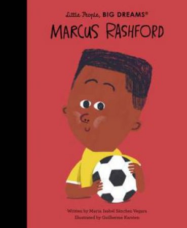 Little People, Big Dreams: Marcus Rashford by Maria Isabel Sanchez Vegara & Guilherme Karsten