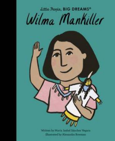 Little People, Big Dreams: Wilma Mankiller by Maria Isabel Sanchez Vegara